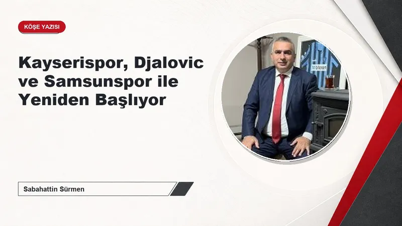 Kayserispor, Djalovic ve Samsunspor ile Yeniden Başlıyor