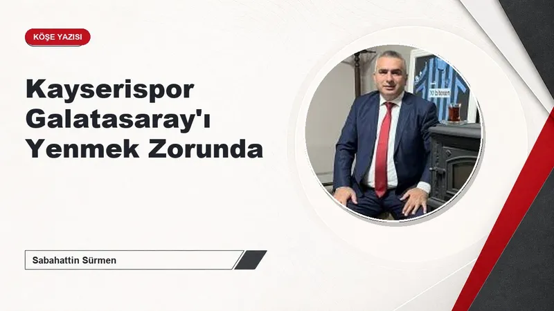 Kayserispor Galatasaray'ı Yenmek Zorunda