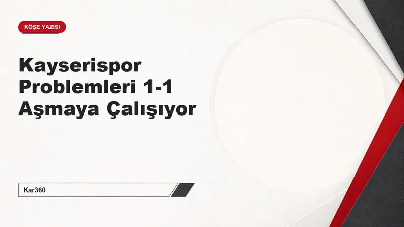 Kayserispor Problemleri 1-1 Aşmaya Çalışıyor