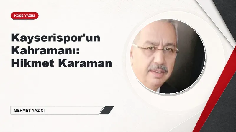 Kayserispor'un Kahramanı: Hikmet Karaman