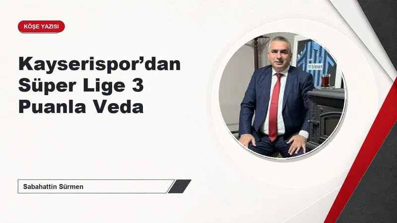 Kayserispor’dan Süper Lige 3 Puanla Veda