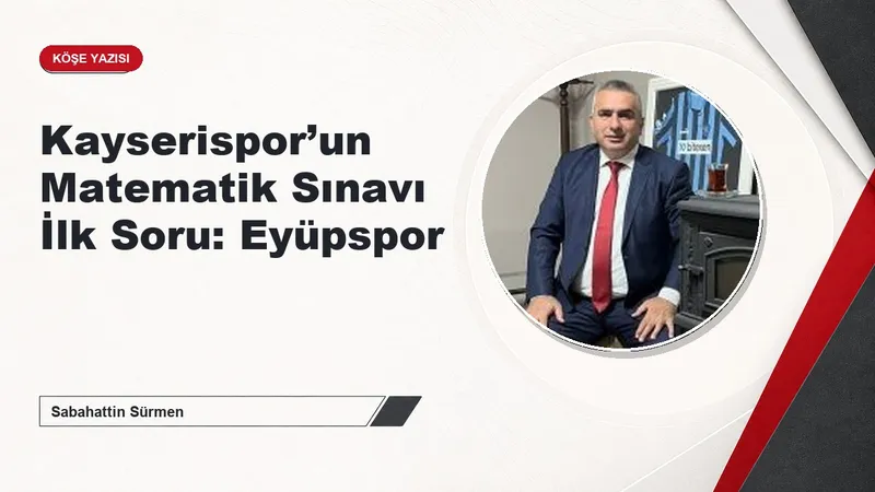 Kayserispor’un Matematik Sınavı İlk Soru: Eyüpspor