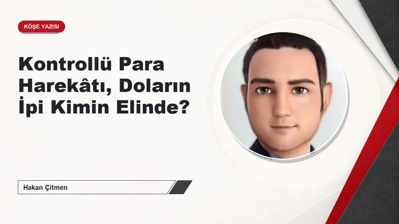 Kontrollü Para Harekâtı, Doların İpi Kimin Elinde?