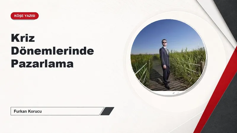 Kriz Dönemlerinde Pazarlama