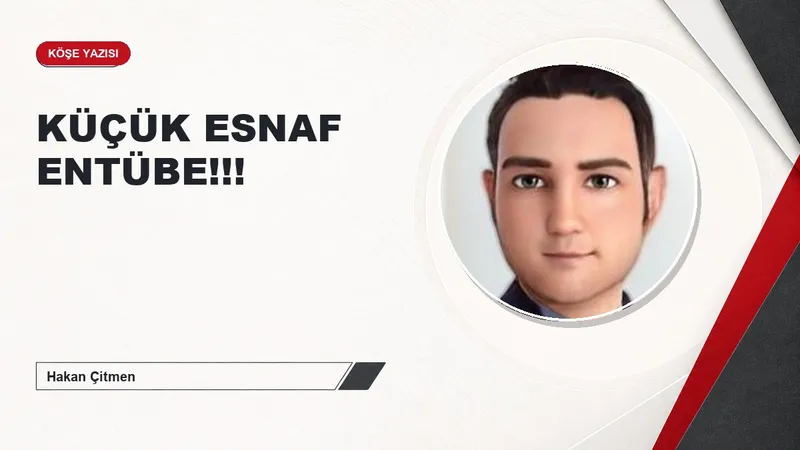 KÜÇÜK ESNAF ENTÜBE!!!