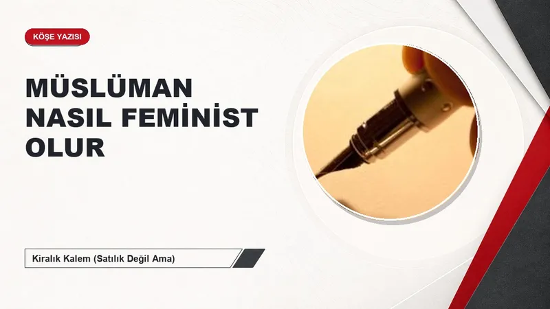 MÜSLÜMAN NASIL FEMİNİST OLUR
