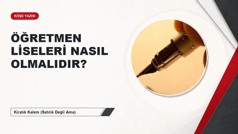 ÖĞRETMEN LİSELERİ NASIL OLMALIDIR?