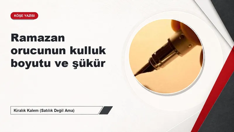 Ramazan orucunun kulluk boyutu ve şükür