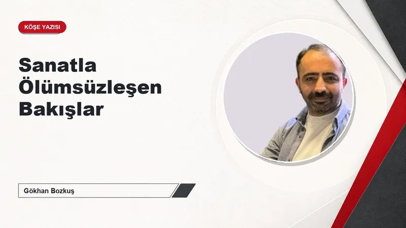 Sanatla Ölümsüzleşen Bakışlar
