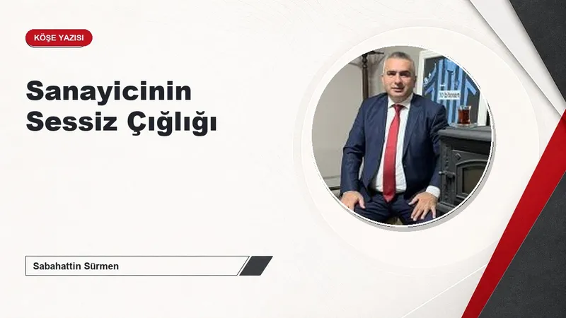 Sanayicinin Sessiz Çığlığı