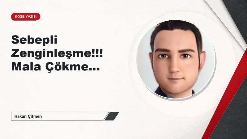 Sebepli Zenginleşme!!! Mala Çökme…