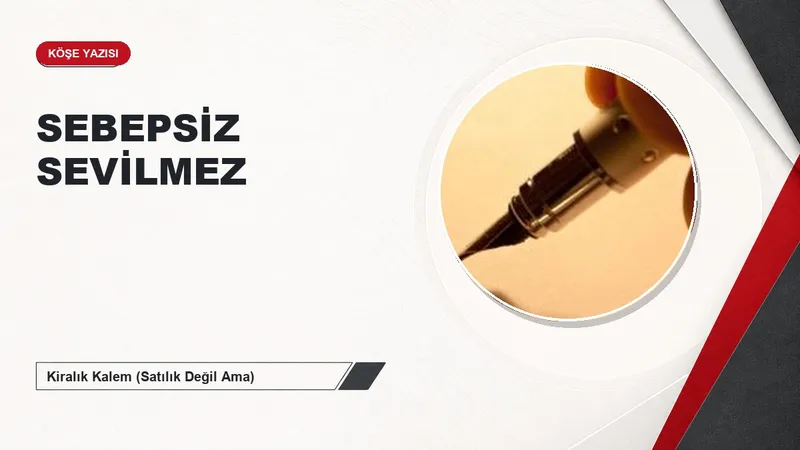 SEBEPSİZ SEVİLMEZ