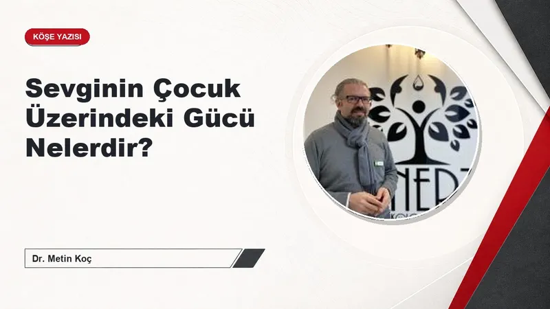 Sevginin Çocuk Üzerindeki Gücü Nelerdir?