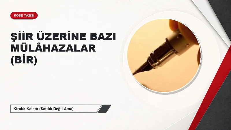 ŞİİR ÜZERİNE BAZI MÜLÂHAZALAR (BİR)