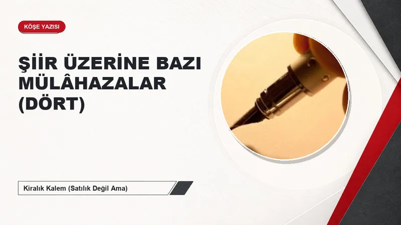 ŞİİR ÜZERİNE BAZI MÜLÂHAZALAR (DÖRT)