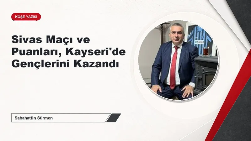 Sivas Maçı ve Puanları, Kayseri'de Gençlerini Kazandı