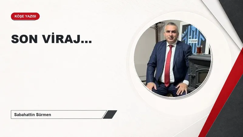 SON VİRAJ...