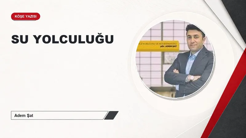 SU YOLCULUĞU