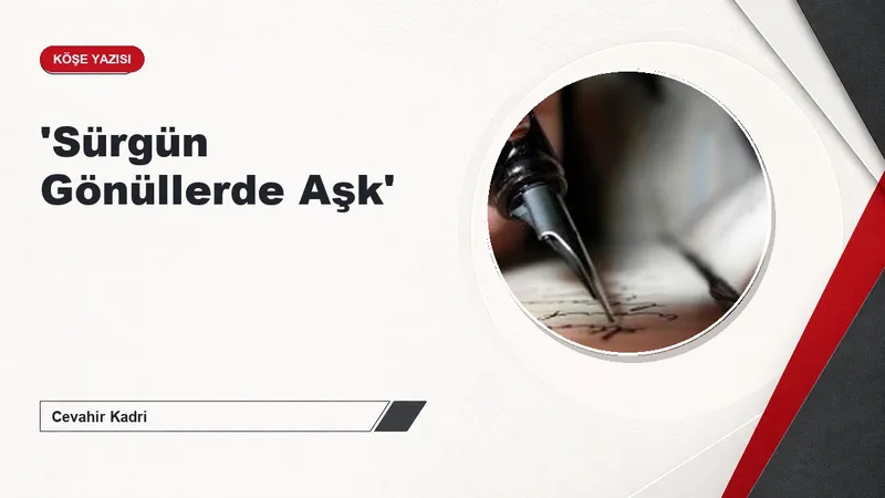 'Sürgün Gönüllerde Aşk'