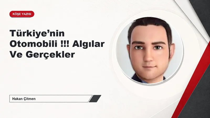 Türkiye’nin Otomobili !!! Algılar Ve Gerçekler