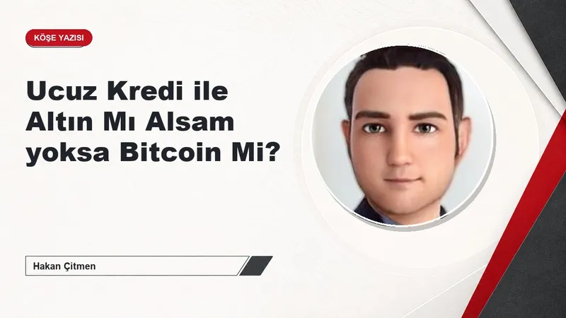 Ucuz Kredi ile Altın Mı Alsam yoksa Bitcoin Mi?