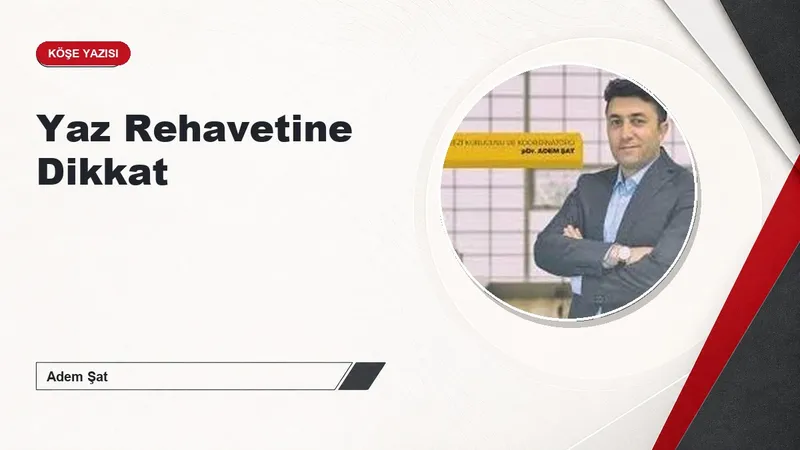 Yaz Rehavetine Dikkat