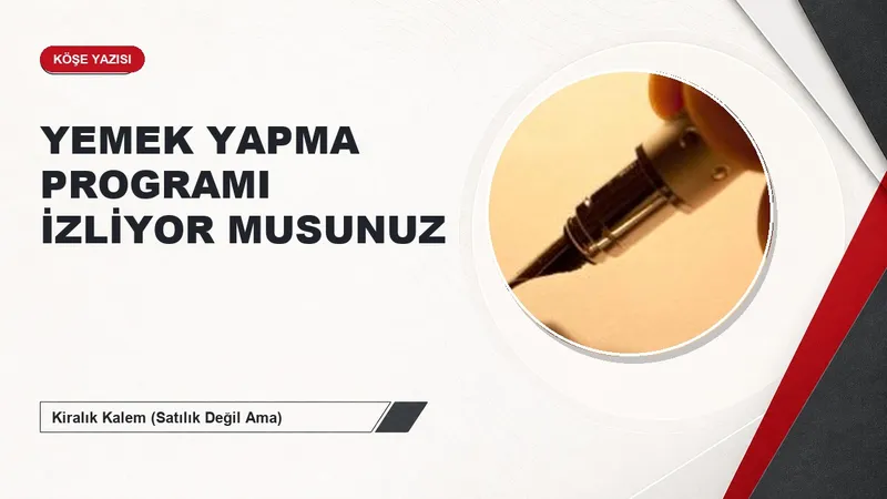 YEMEK YAPMA PROGRAMI İZLİYOR MUSUNUZ