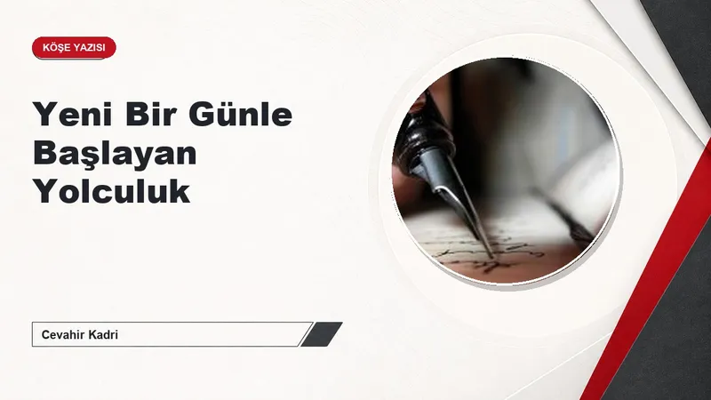 Yeni Bir Günle Başlayan Yolculuk
