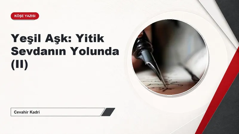Yeşil Aşk: Yitik Sevdanın Yolunda (II)