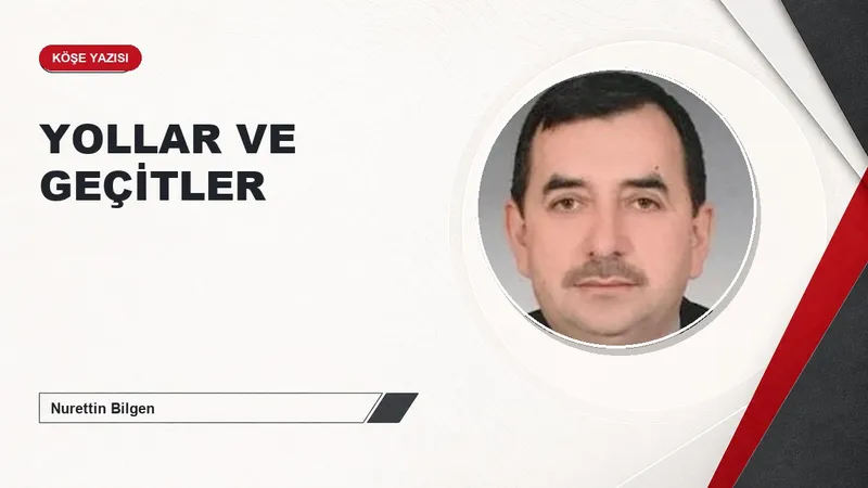 YOLLAR VE GEÇİTLER